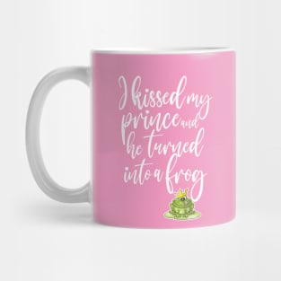 I kissed my prince and he turned into a frog Mug